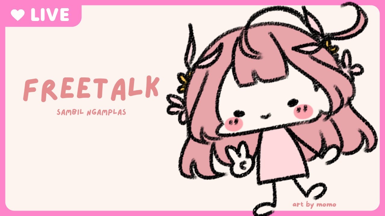 【FREETALK】Hehe Aku Udah Sehat Lagi ( Tapi Masih Batuk sih xixi)
