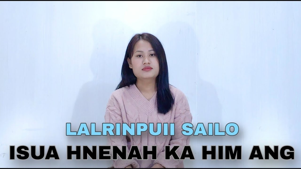 Lalrinpuii Sailo - Isua hnenah ka him ang || Cover