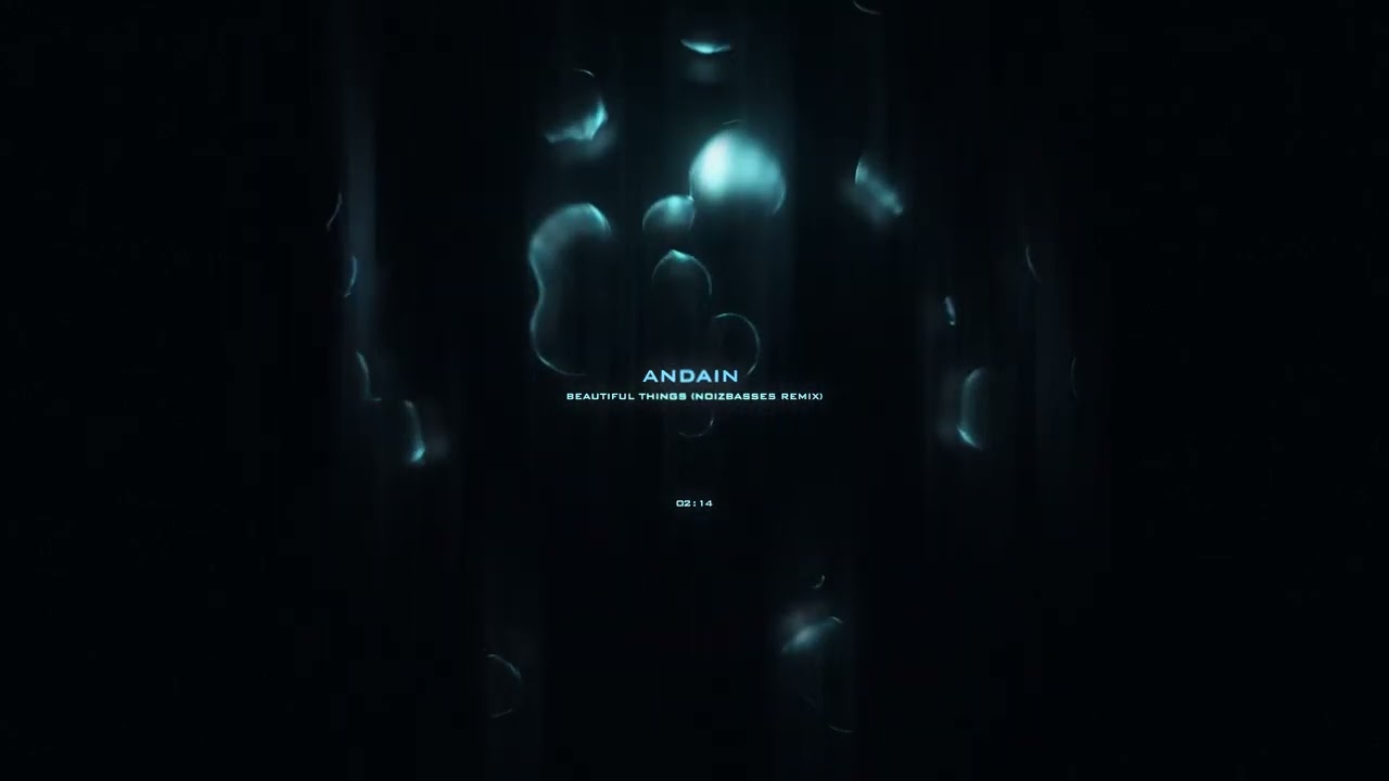 Andain - Beautiful Things (NOIZBASSES REMIX) #noizbasses #remix