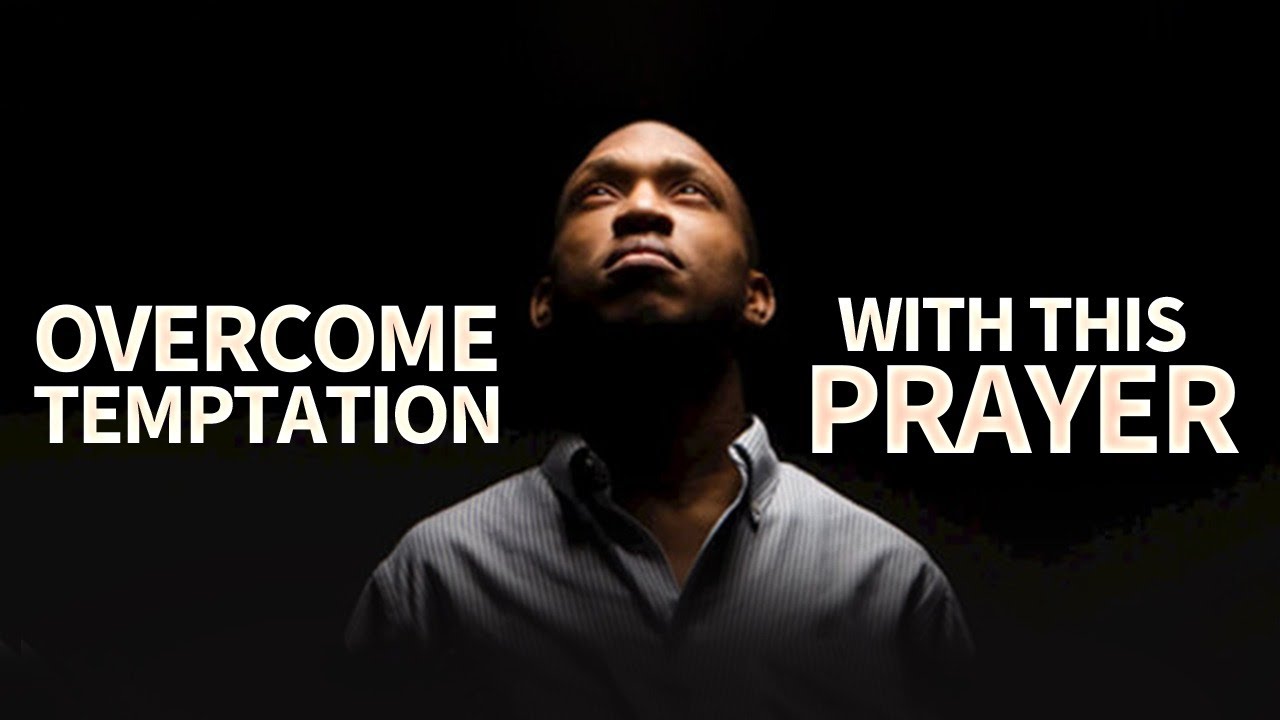 The Best Prayer To Fight Against Temptations - Repeat This Daily To Overcome