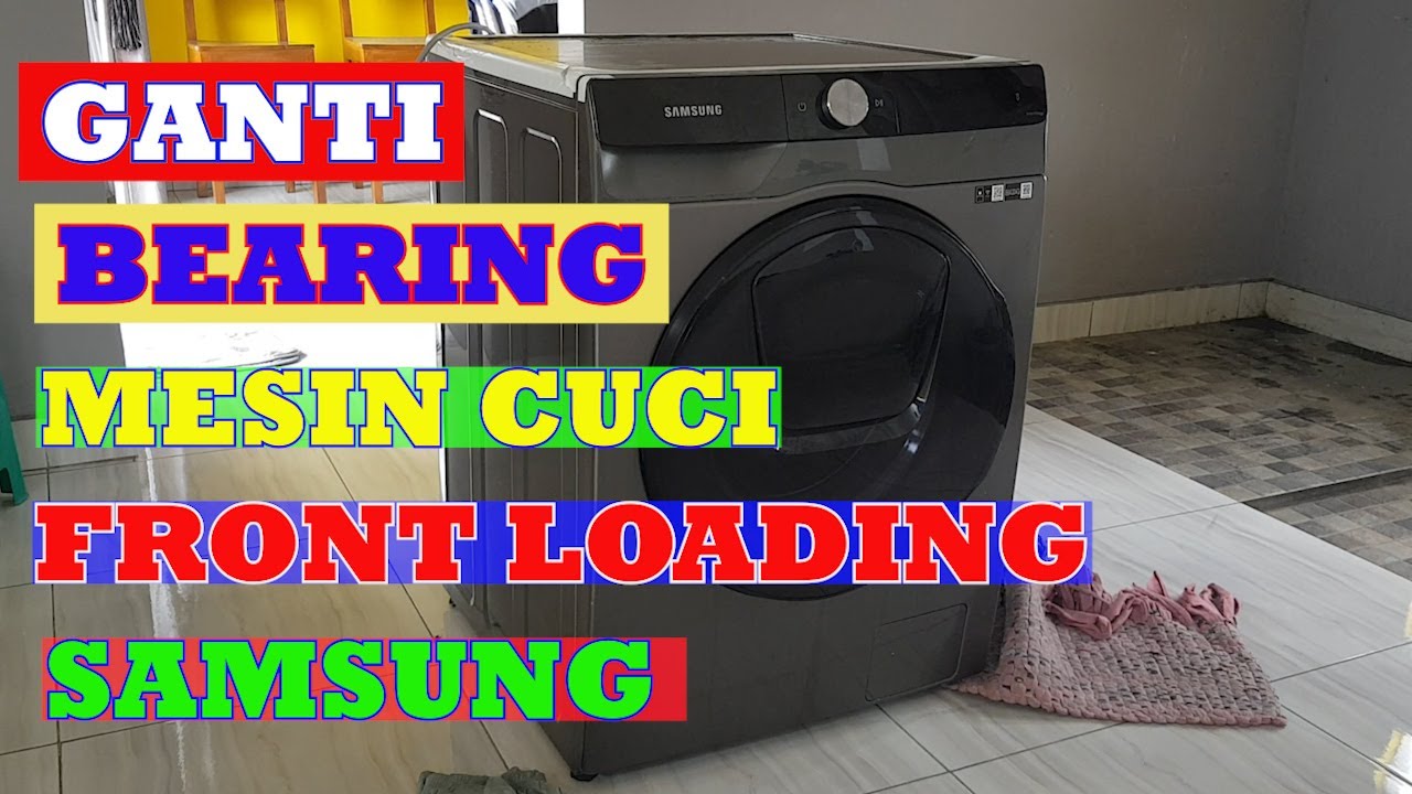 PENGGANTIAN BEARING WASHING MACHINE SAMSUNG WW11T754DBX MESIN CUCI FRONT LOADING II DRYER BERISIK