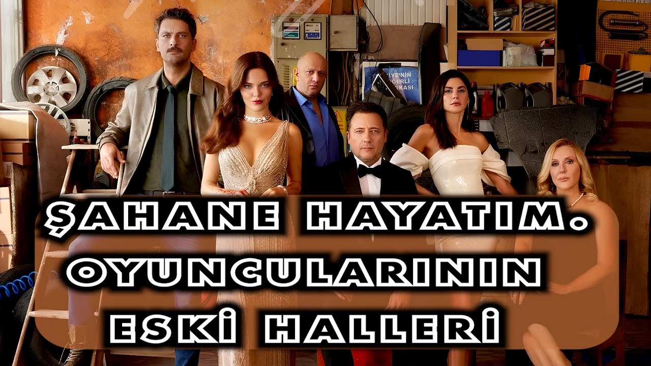 Şahane Hayatım Oyuncularının Eski Ve Şimdiki Halleri
