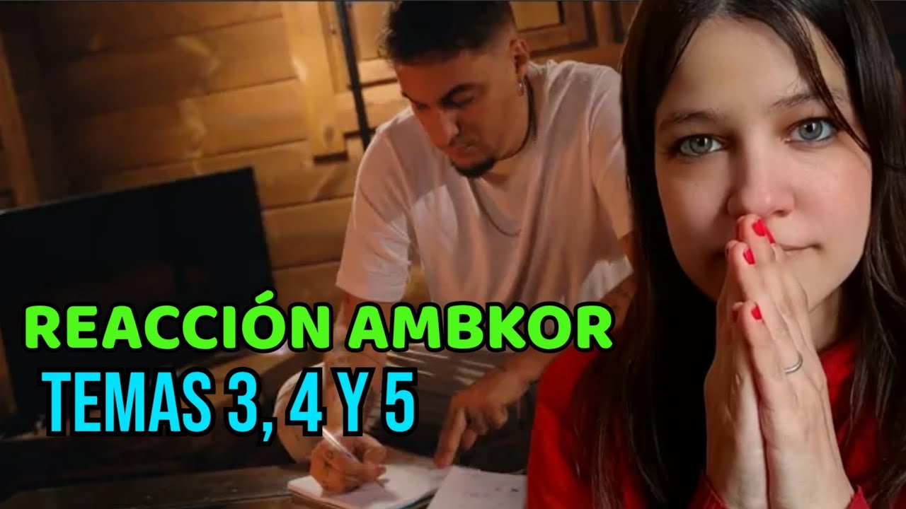 REACCIÓN AMBKOR - Temas 3, 4 y 5 