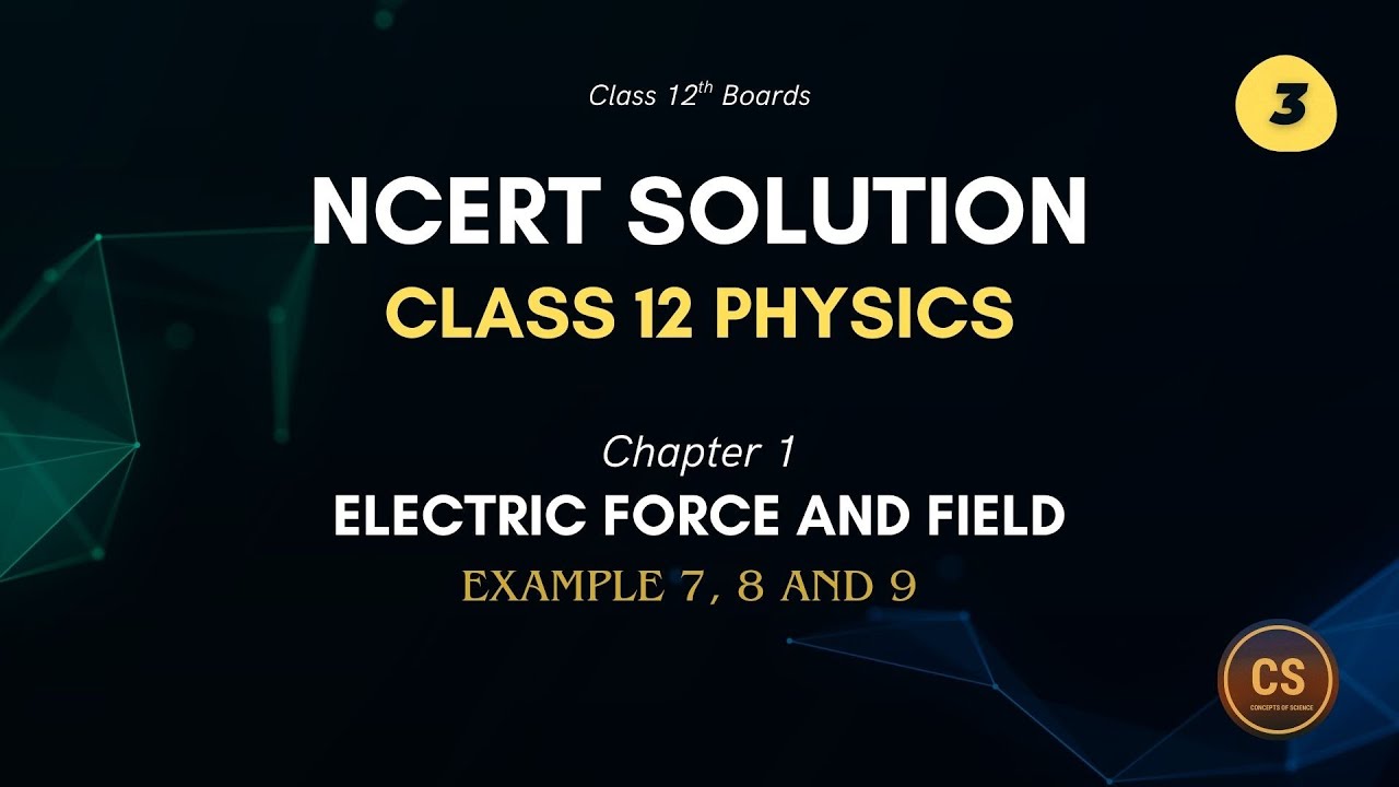Class 12th Physics Chapter 1 Example 7 8 and 9| NCERT Solutions | @physicskeconcepts
