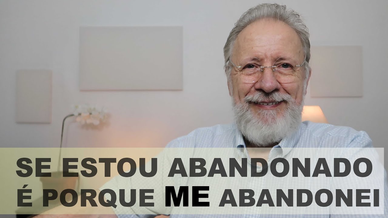 Se estou abandonado é porque ME abandonei