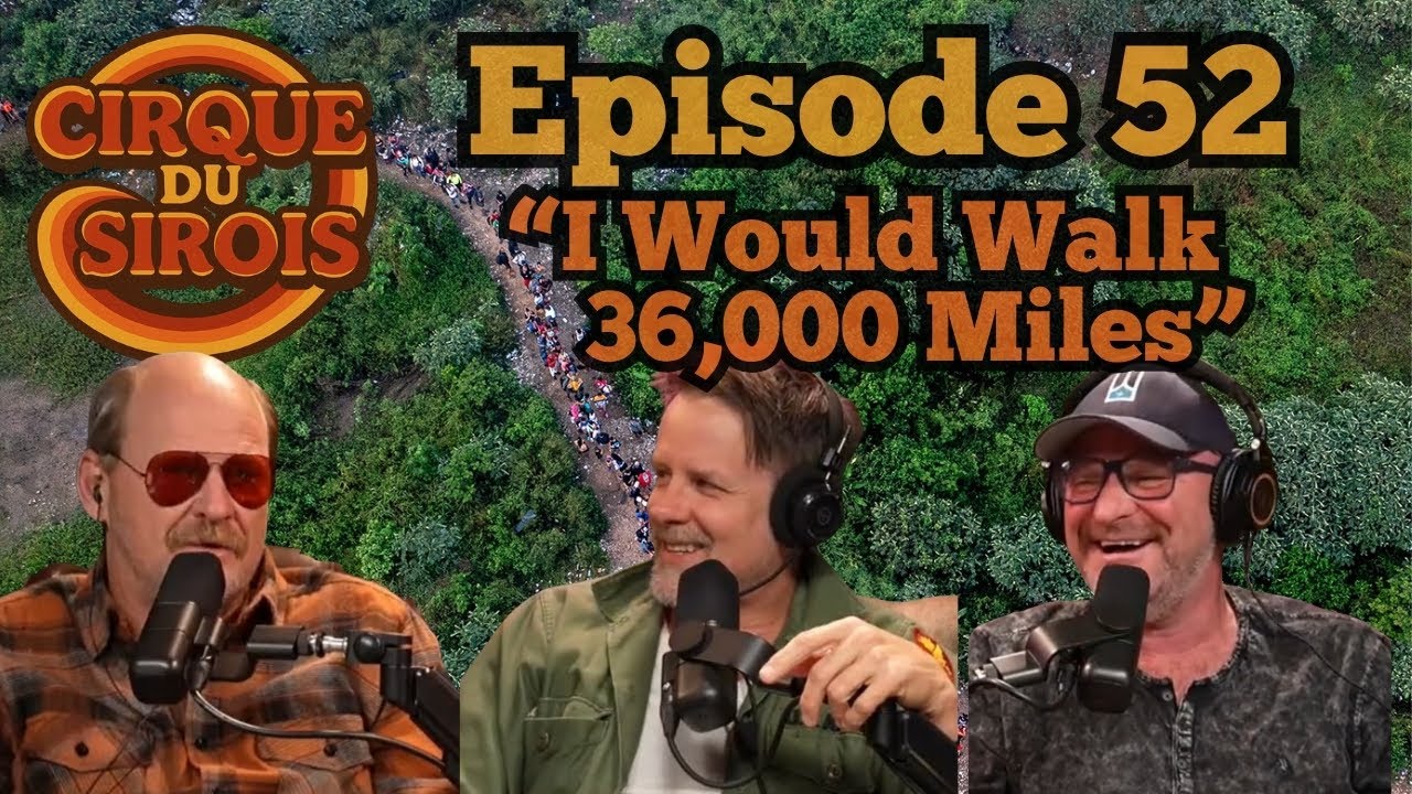 Cirque Du Sirois - I Would Walk 36,000 Miles