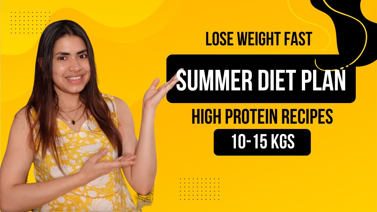 Summer diet plan for weight loss without ‘dieting’ | High Protein Recipes for busy people