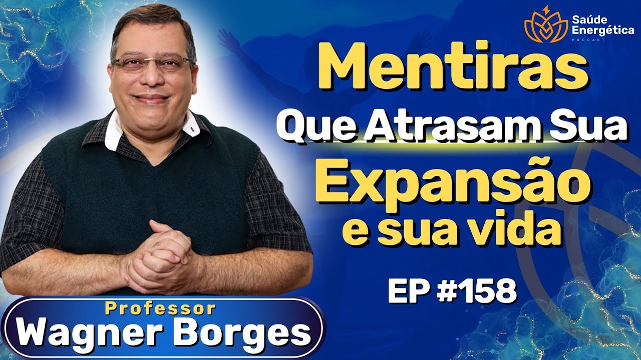 #158 Mitos e Crenças que bloqueiam sua Experiência Fora do Corpo | Wagner Borges | Saúde Energética