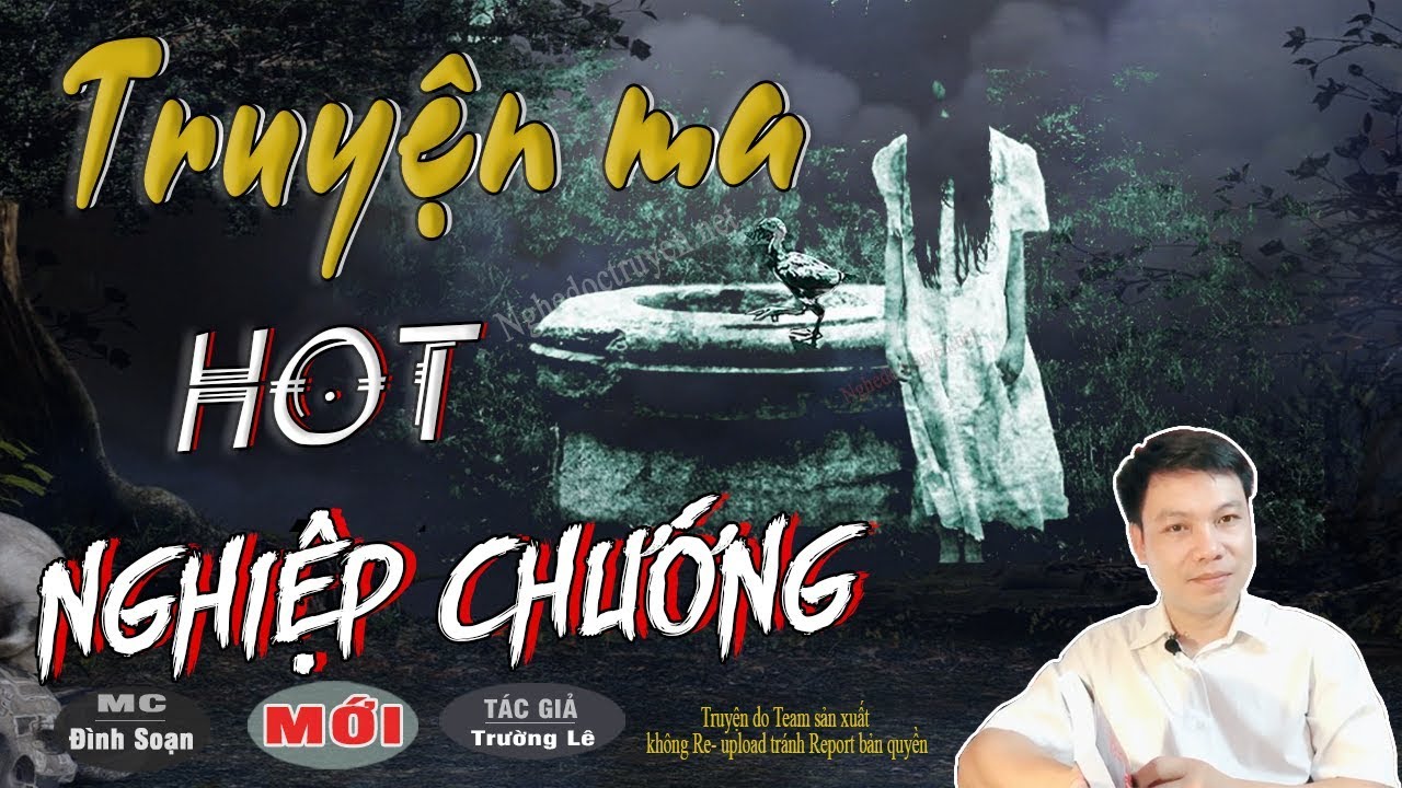[HÃI LẮM] Nghiệp Chướng - Truyện Ma Có Thật Sợ Lắm TG Trường Lê MC Đình Soạn Kể