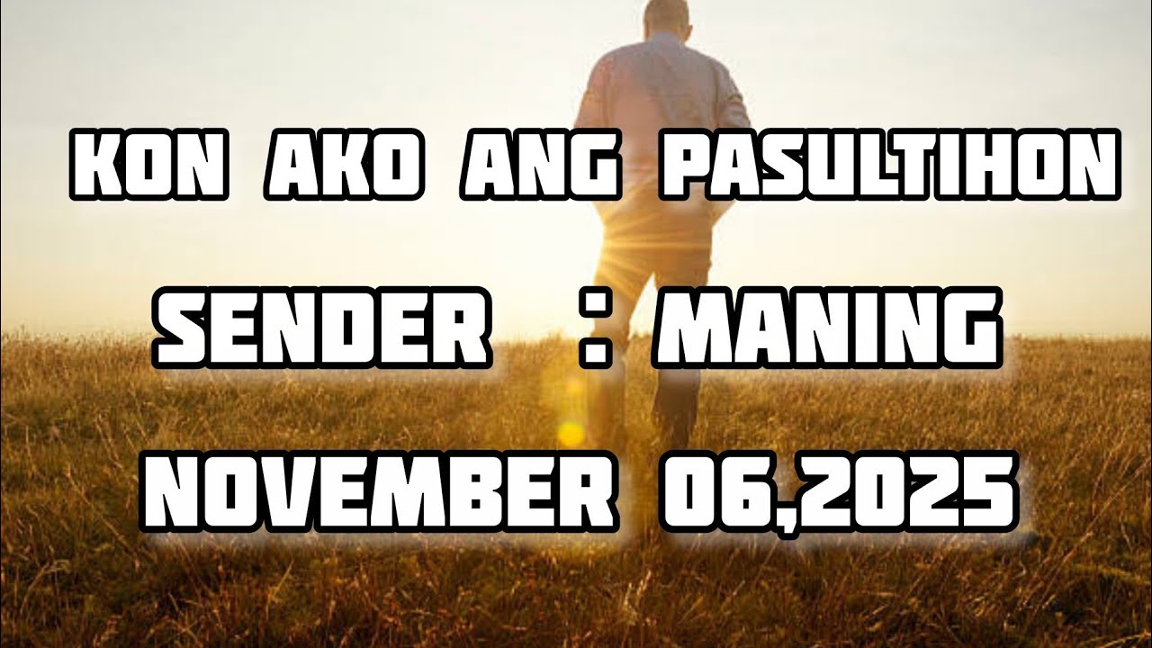 kon ako ang pasultihon sender Maning - November 6 2025