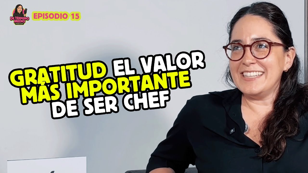 GRATITUD el valor más IMPORTANTE para la Chef Regina Escalante - Determinomedio Podcast.