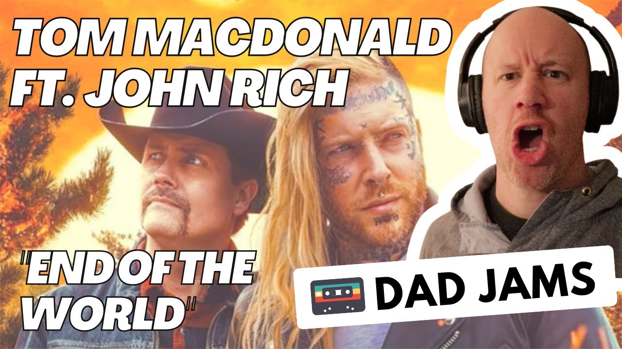 DAD REACTS & FIRST LISTEN to TOM MACDONALD FT. JOHN RICH - END OF THE WORLD(official Dad Jams Score)