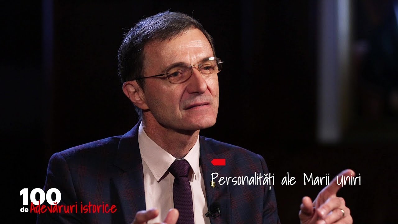 100 de adevăruri istorice. Personalități ale Marii Uniri (08 09 2018)