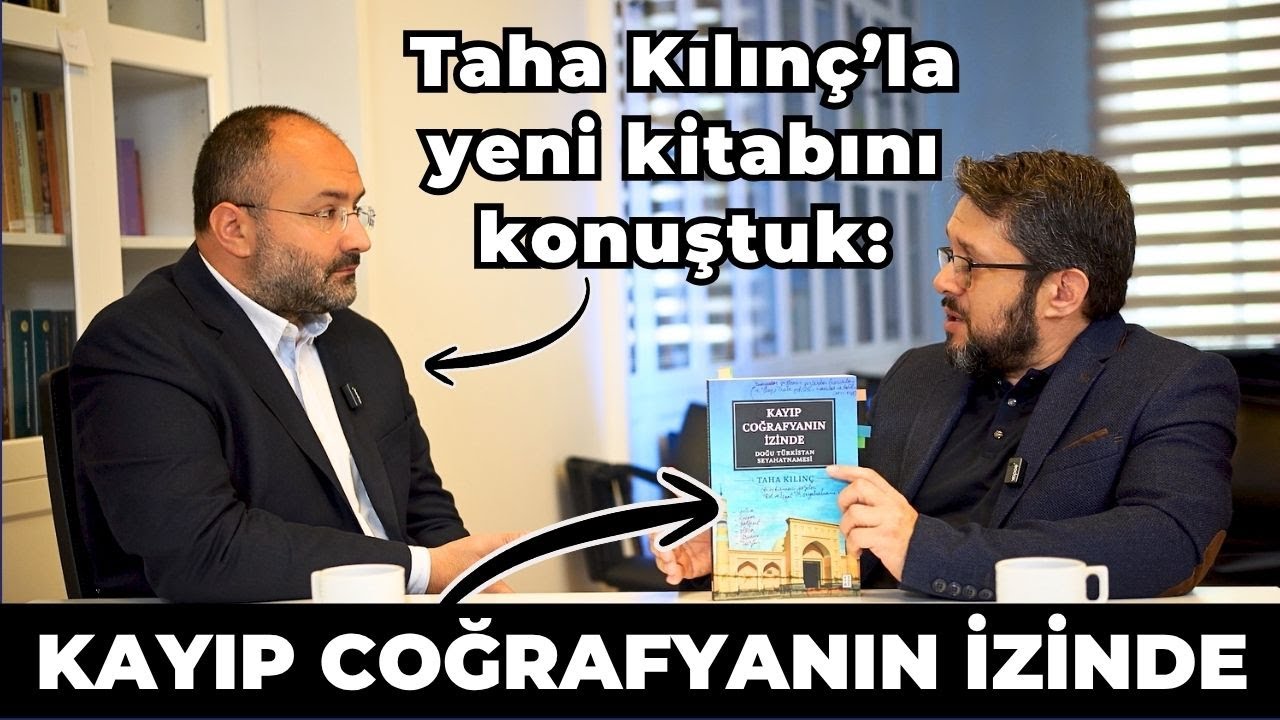 Taha Kılınç'ın Yeni Kitabı: Kayıp Coğrafyanın İzinde - Doğu Türkistan Seyahatnamesi