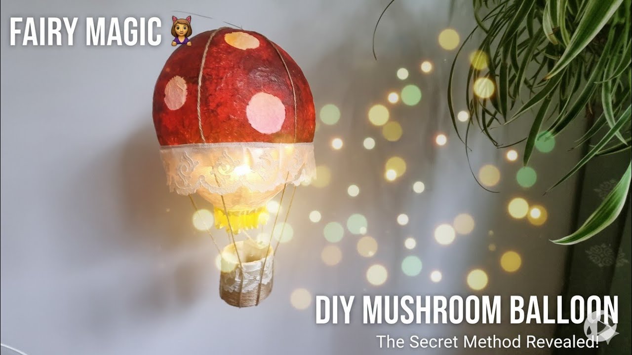 How to Make a Fairy Hot Air Balloon | Vintage Mushroom Craft Tutorial 🧚✨ Podcast. #Fairy #Craft