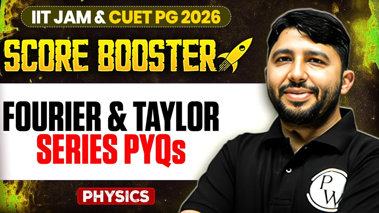 Fourier & Taylor Series PYQs | IIT JAM/CUET PG 2026 | IIT JAM Physics | IIT JAM Score Booster | PW
