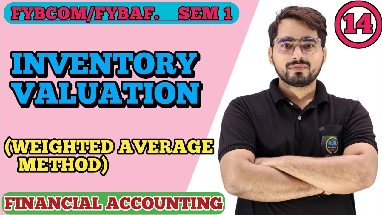 FYBCOM/FYBAF SEM 1 | Financial Accounting| Inventory Valuation ( Weighted Average Method ) |