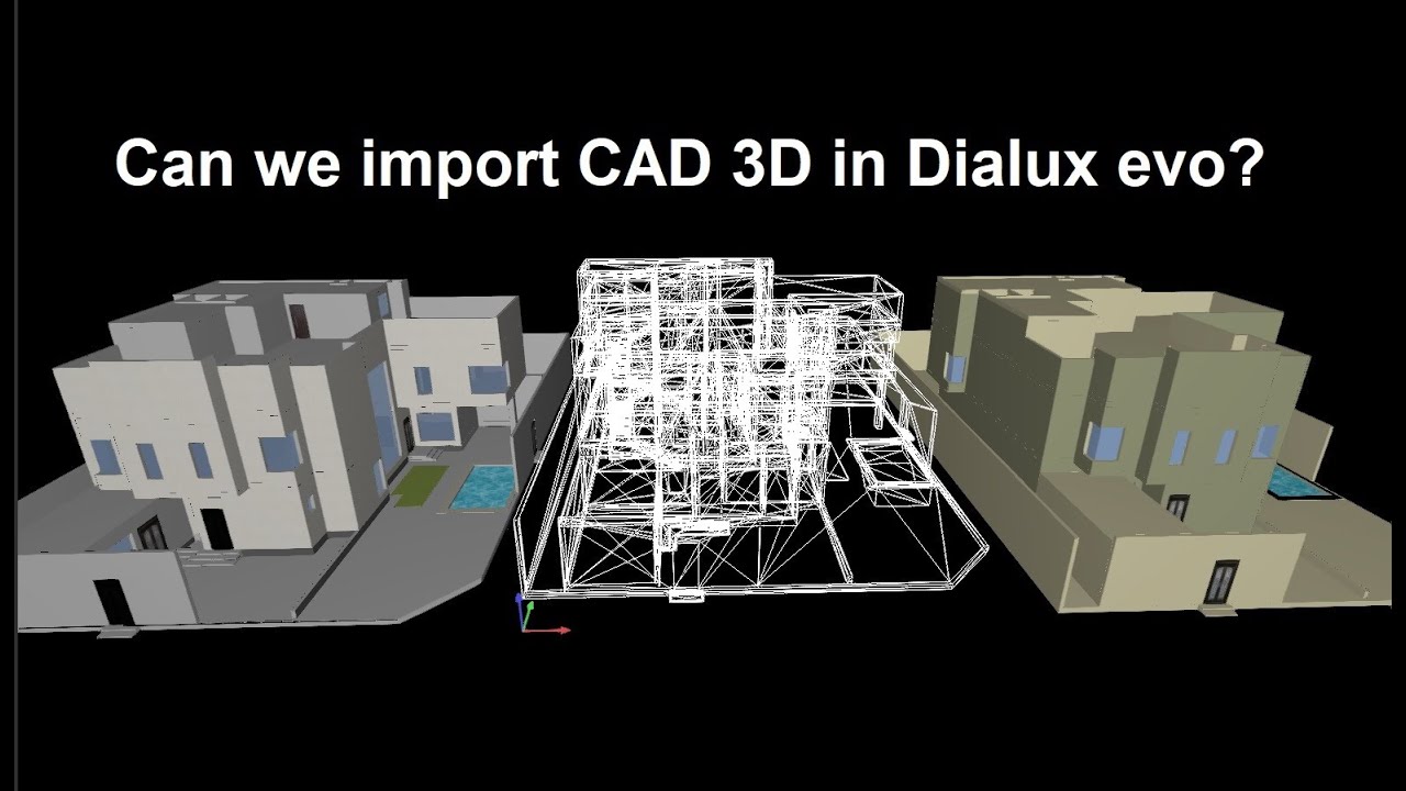 Can we import CAD 3D in Dialux evo?