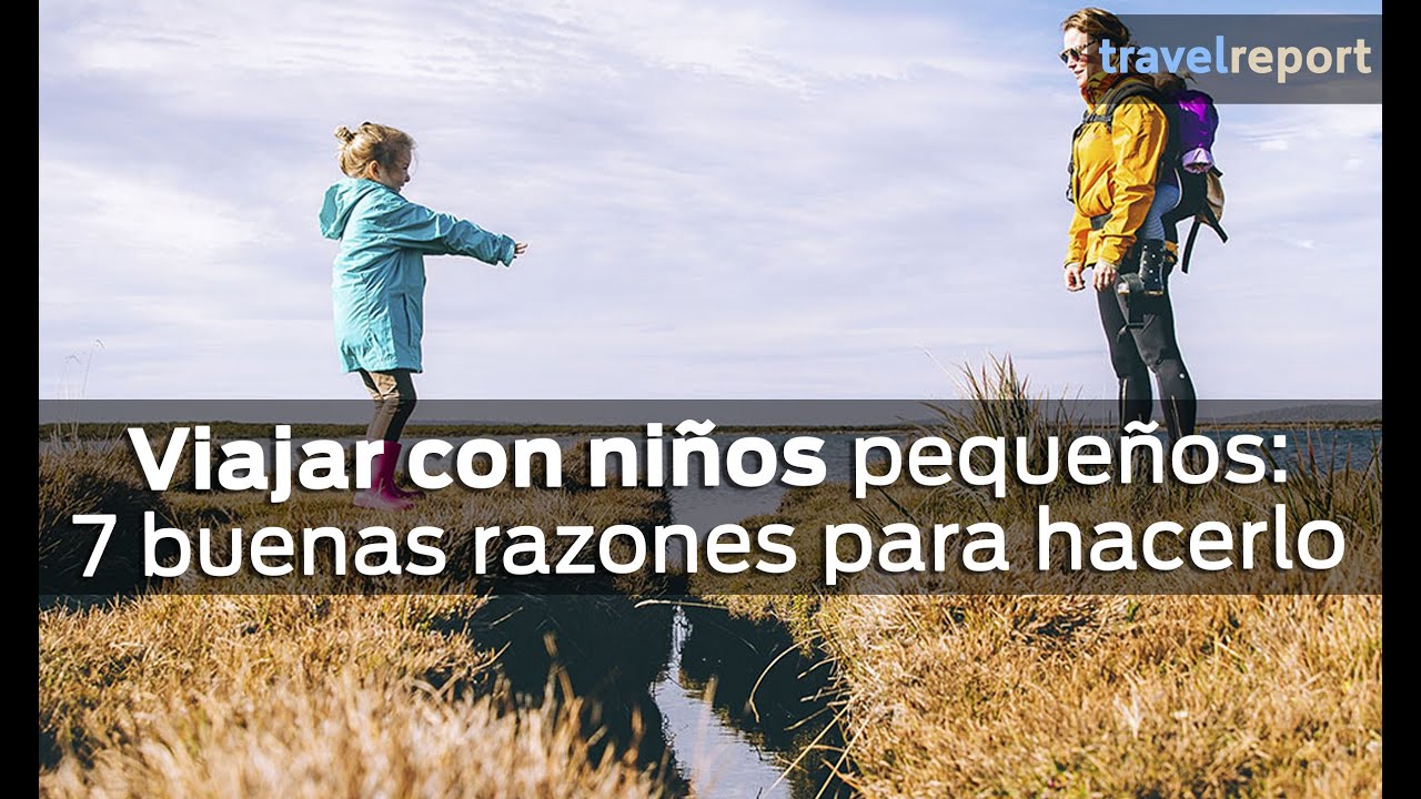 Viajar con ni&ntilde;os peque&ntilde;os: 7 buenas razones para hacerlo