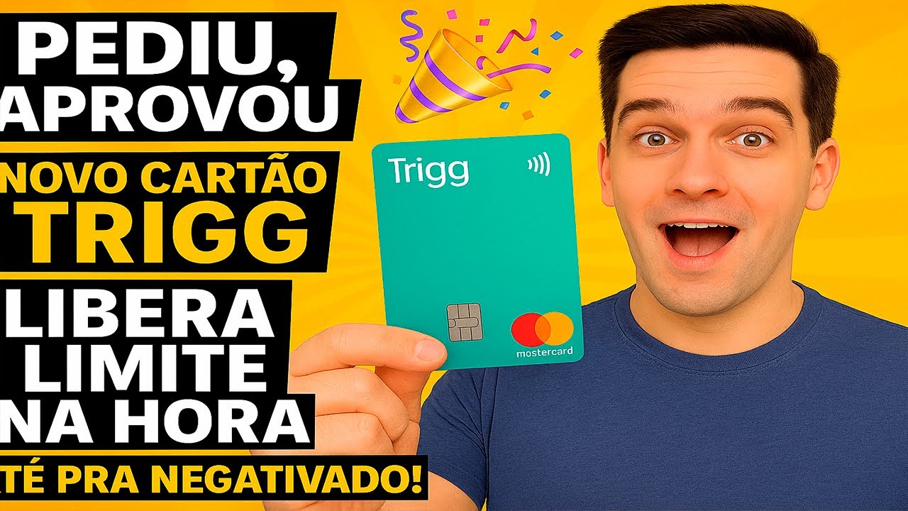 PEDIU, APROVOU! 🎉 NOVO CART&Atilde;O TRIGG 2025 LIBERA LIMITE NA HORA AT&Eacute; PRA NEGATIVADO!