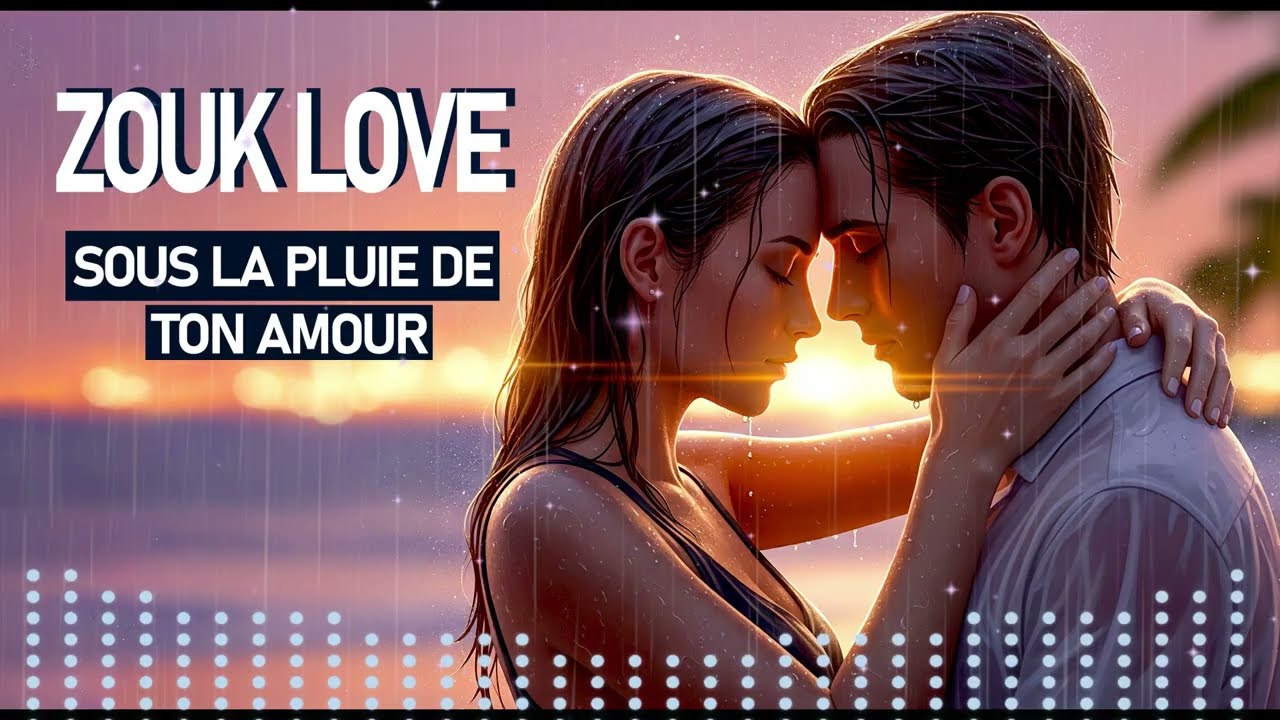 Sous la pluie de ton amour || Zouk Love 2025