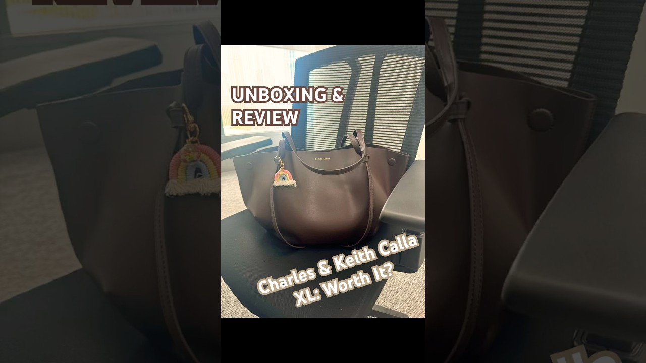 &ldquo;Charles & Keith Calla XL: Worth It?&rdquo;