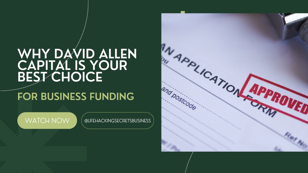 Why David Allen Capital is Your Best Choice for Business Funding