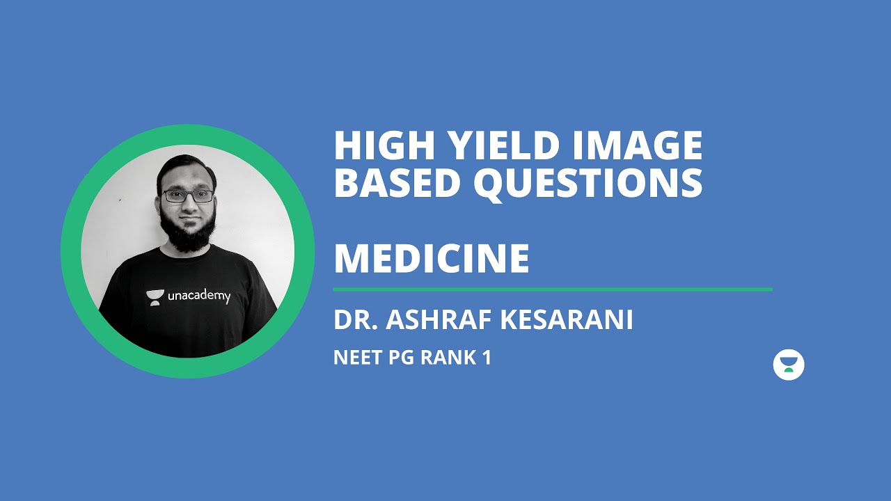 Medicine | High Yield Image Based Questions | Dr. Ashraf Kesarani | Rank 1 NEET PG