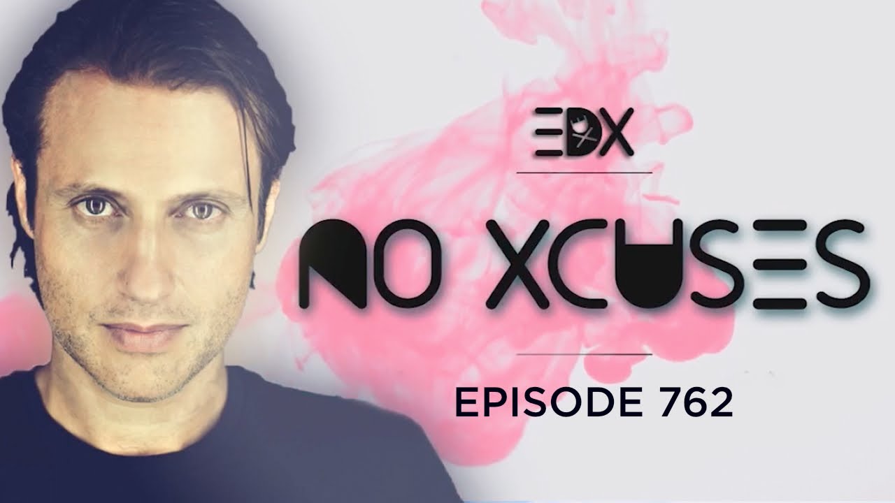 EDX - No Xcuses Episode 762