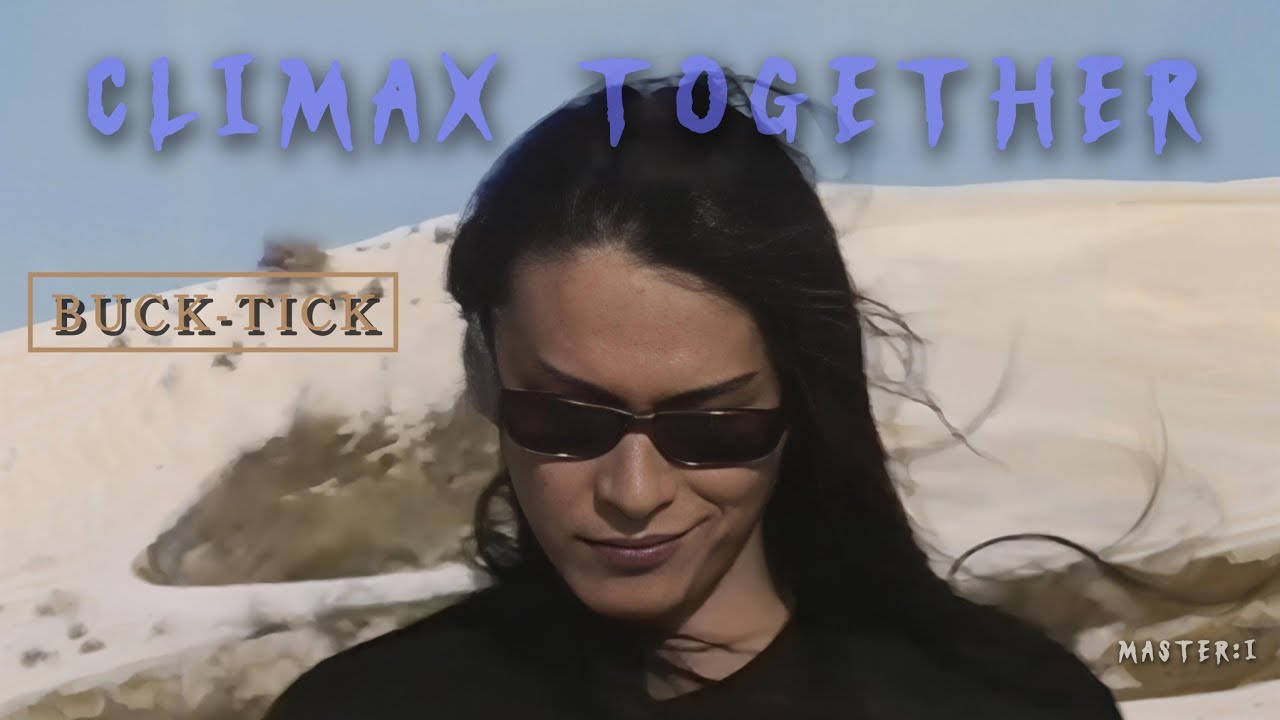 Climax Together【BUCK-TICK】