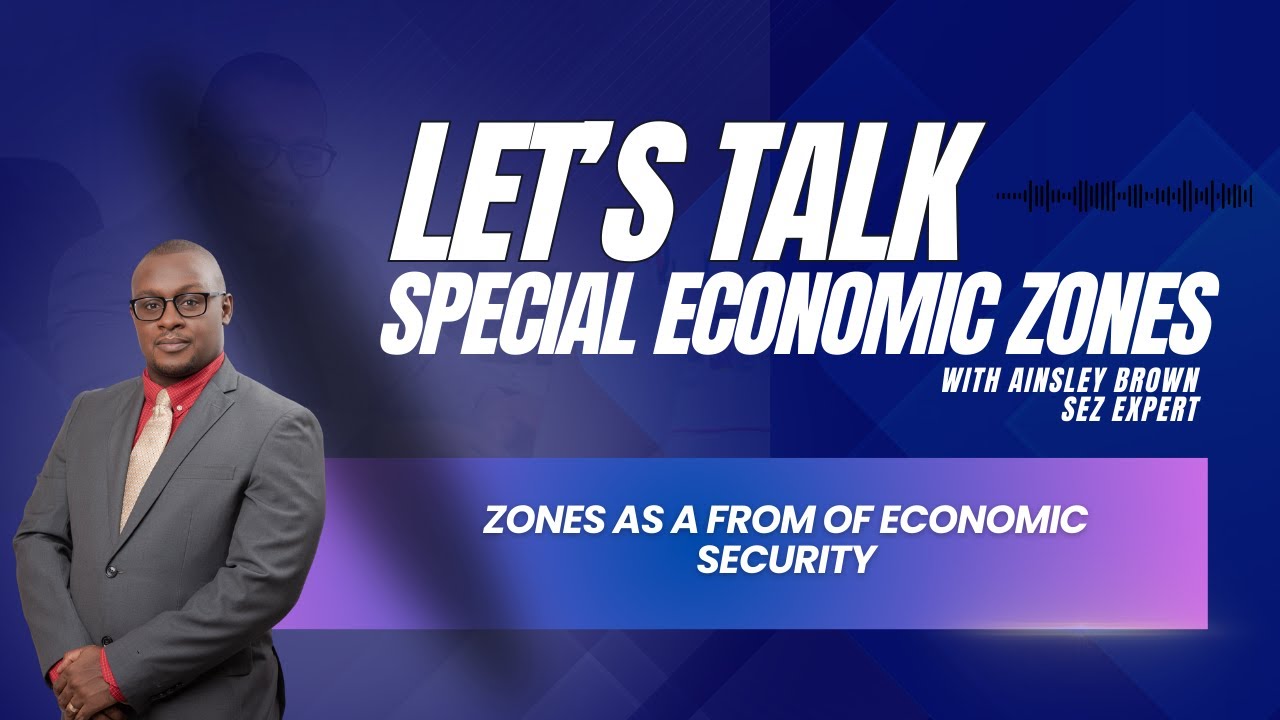 Let's Talk Special Economic Zones: Zones as a form of Economic Security