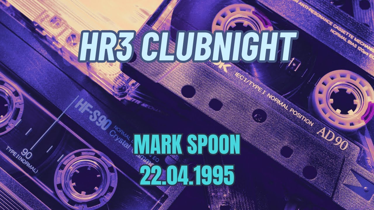 HR3 Clubnight - Mark Spoon - 22.04.1995