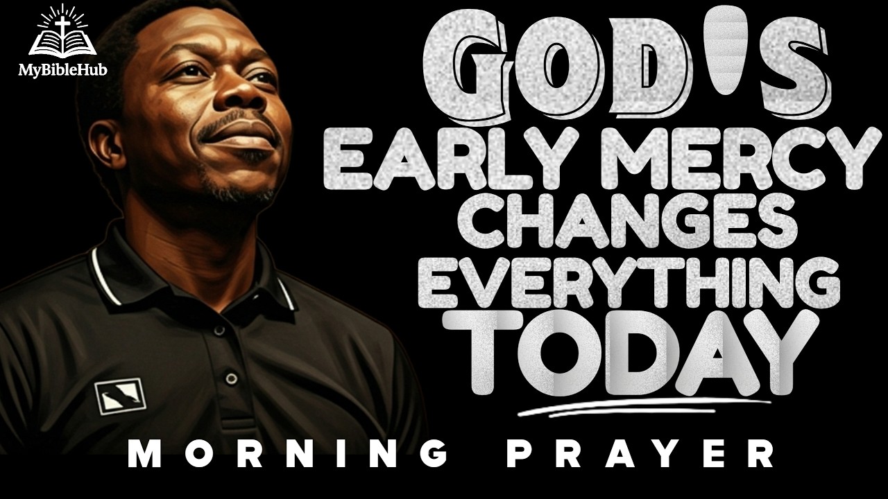 O'Satisfy Me Early With Thy Mercy - Powerful Morning Prayer for Divine Breakthrough & God's Favour