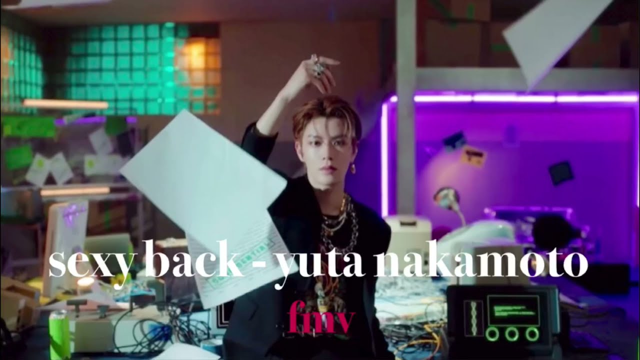 〈FMV〉Sexy Back - Yuta Nakamoto (中本 悠太)