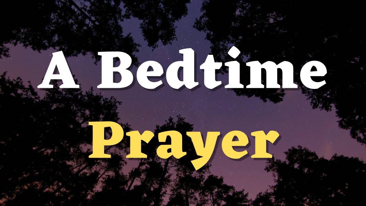 A Bedtime Prayer - Lord, Surround My Bed With Your Angels - A Night Prayer Before Sleep