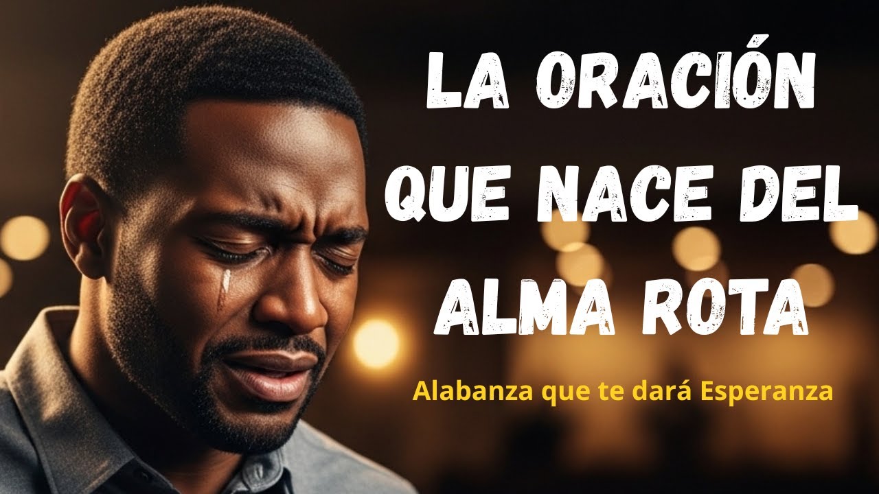 🙏 Alabanzas que Sostienen el Alma | Oración Profunda al Corazón de Dios