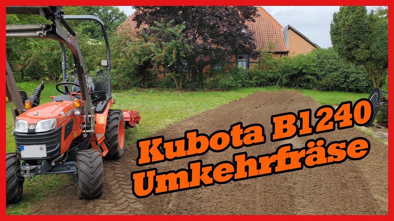 Kubota B 1241 mit Umkehrfräse | Rasen neu anlegen | Garten fräsen #kubota #tractor #agriculture