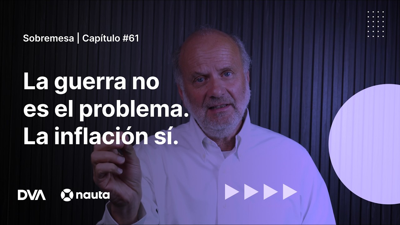 Sobremesa #61 - La guerra no es el problema. La inflación sí.