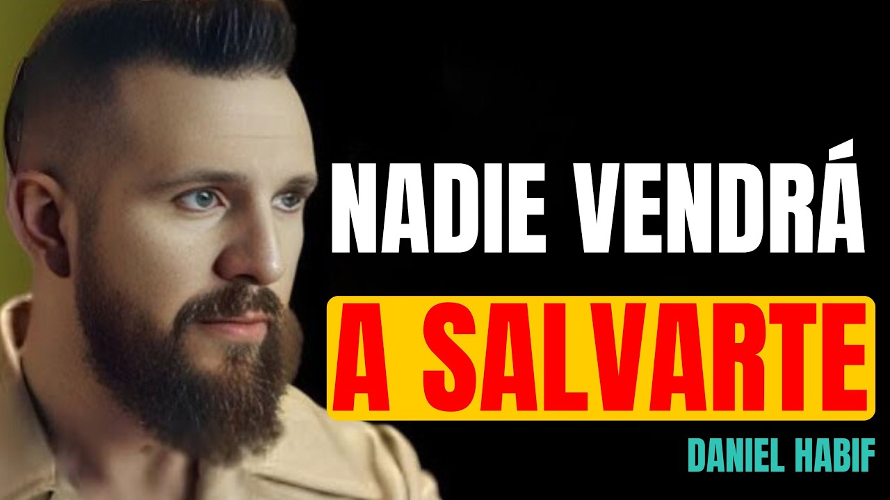 Nadie Vendrá a Salvarte… Este Es Tu Momento  | DANIEL HABIF