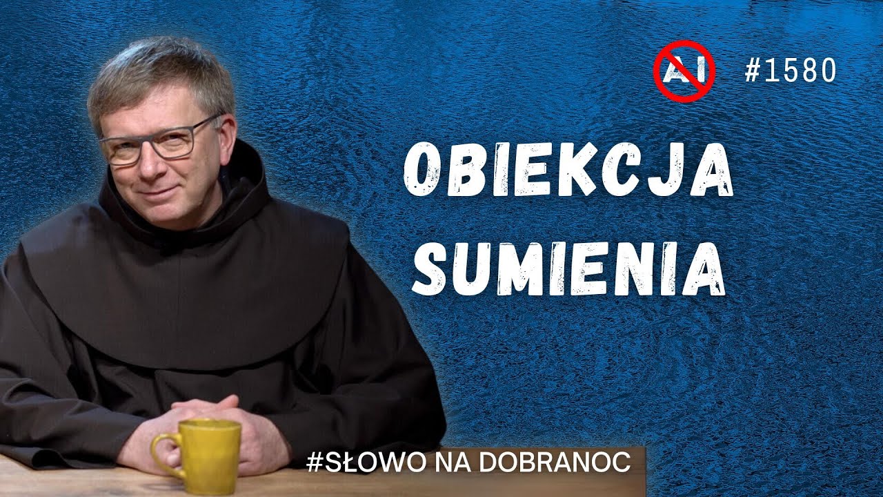 Obiekcja sumienia. Franciszek Krzysztof Chodkowski OFM. Słowo na Dobranoc. 1580