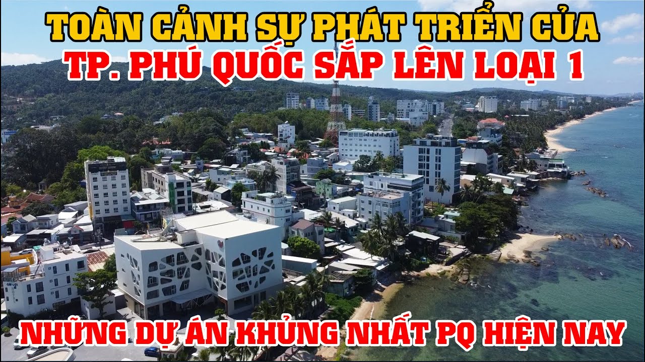 Toàn Cảnh Sự Phát Triển Của TP. Phú Quốc - Những Dự Án Khủng Nhất Phú Quốc Hiện Nay!!