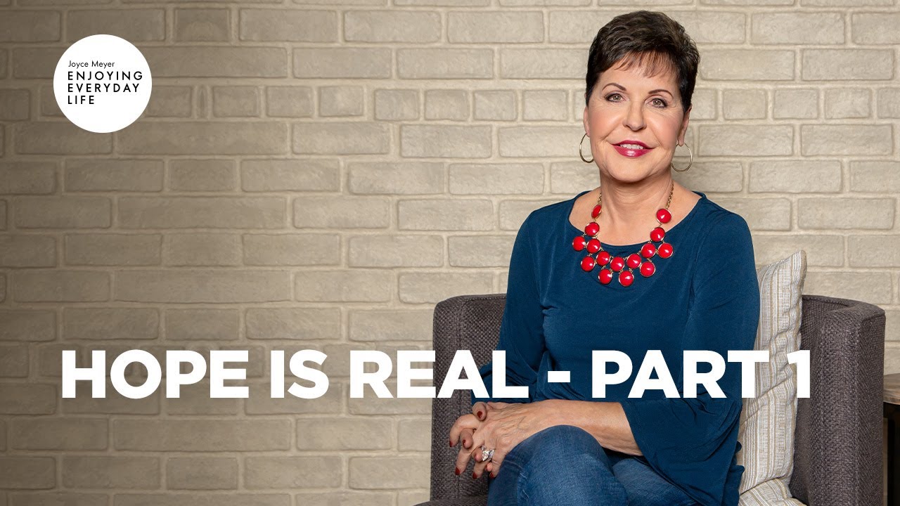 Hope Is Real - Part 1 | Joyce Meyer | Enjoying Everyday Life