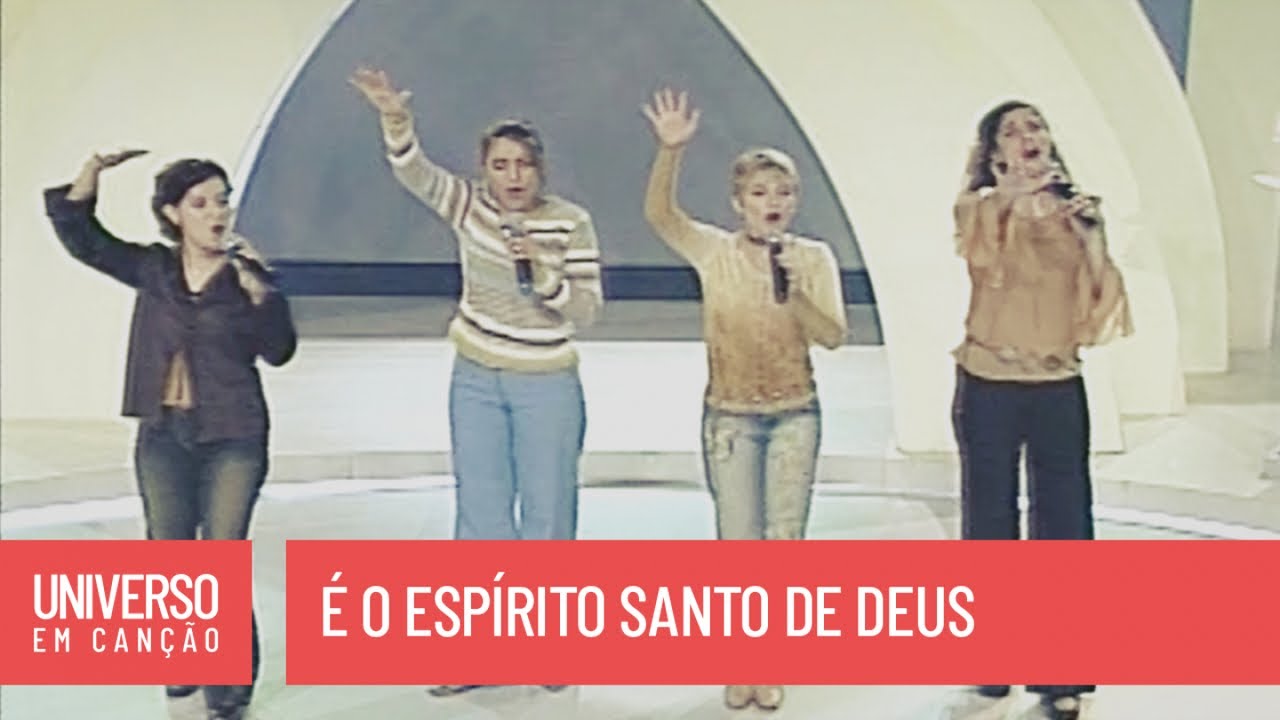 Cantores de Deus - É o Espírito Santo De Deus - (Universo em Canção)