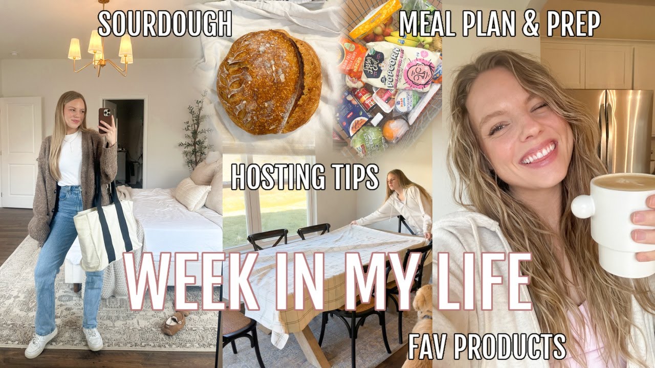 WEEK IN MY LIFE // host with me, favorite products, sourdough, + grocery/meal planning