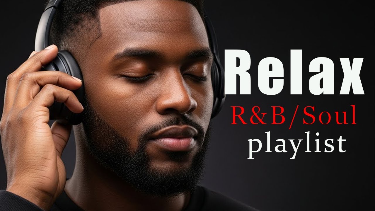 Relax & Unwind – Smooth Soulful R&B with Deep Groove Flow