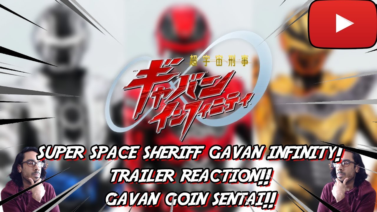 Super Space Sheriff Gavan Infinity Trailer Reaction! GAVAN'S GOIN SENTAI!!