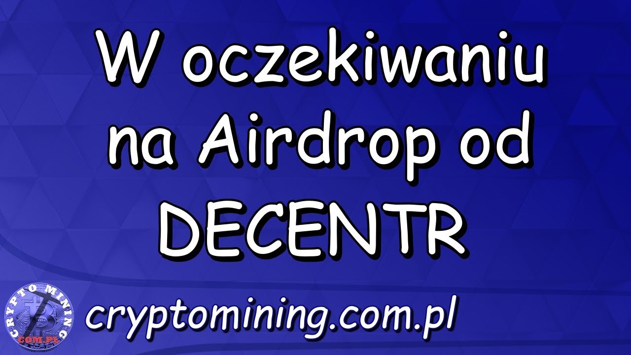 W oczekiwaniu na Airdrop od DECENTR