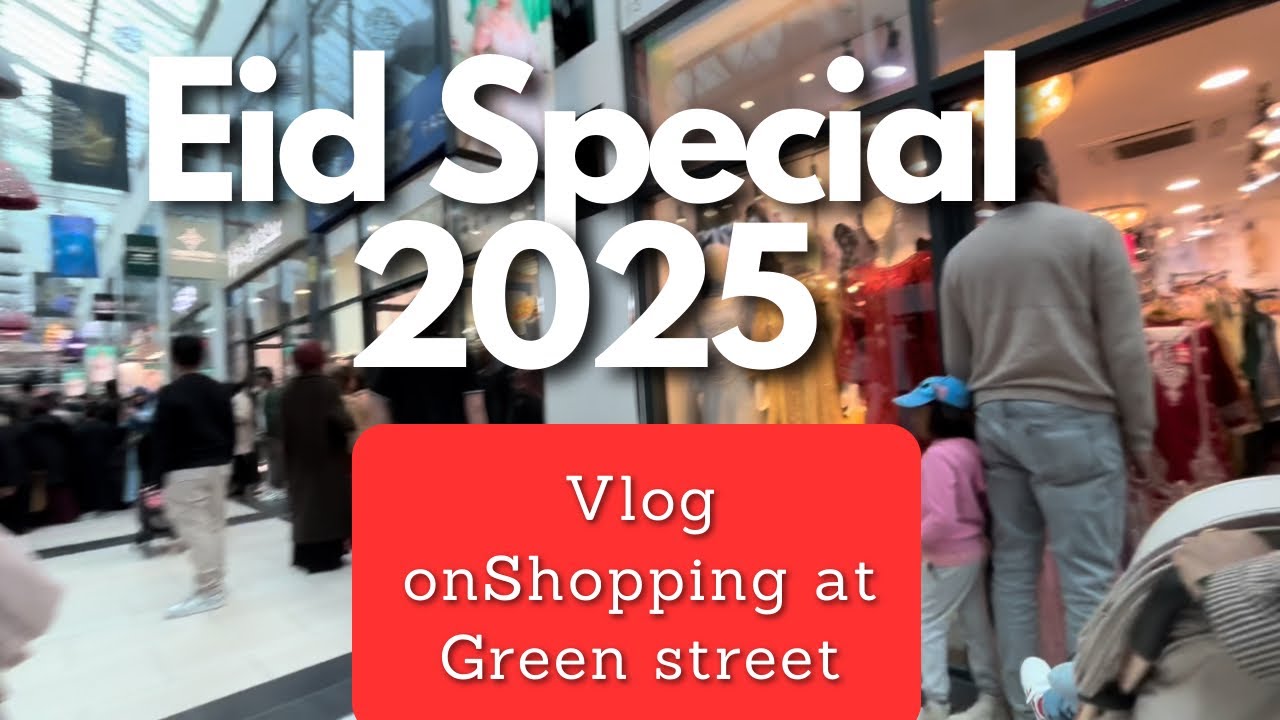 Green Street Eid Shopping Madness: Exploring the Latest Trends & Styles! 2025 Hudden market