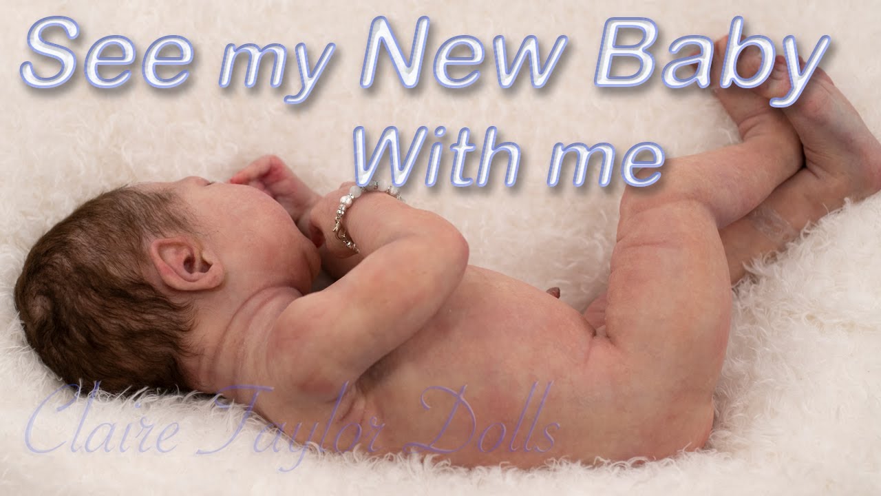 First Look at my Newborn Baby, Wouldn't you like to see New Silicone Doll by artist, Claire Taylor