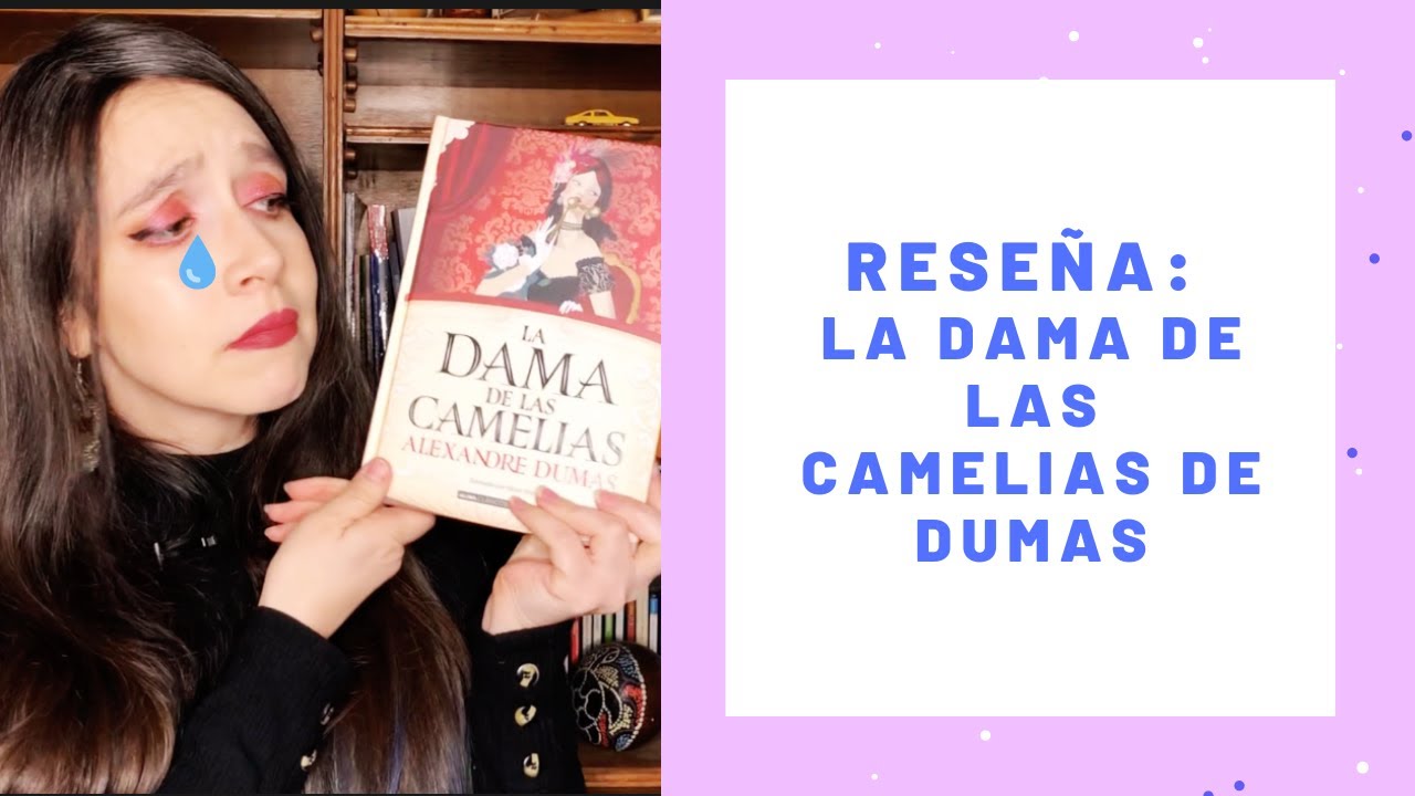 Reseña :  La dama de las camelias de Alexandre Dumas